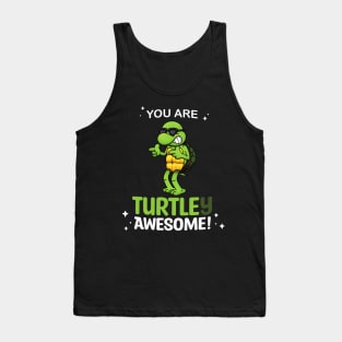 You Are Turtley Awesome! Tank Top